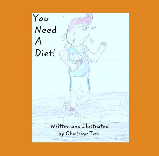 Ver You
           Need
           A
           Diet! por Written and Illustrated by Chatrine Toki