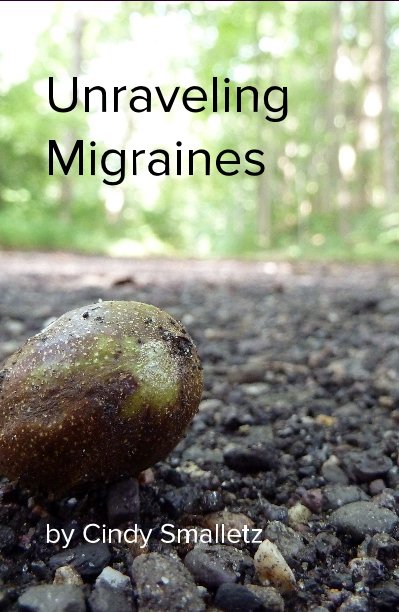 View Unraveling Migraines by Cindy Smalletz