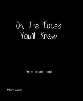 Oh, The Faces You'll Know book cover