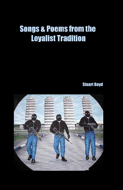 View Songs & Poems from the Loyalist Tradition by Stuart Boyd