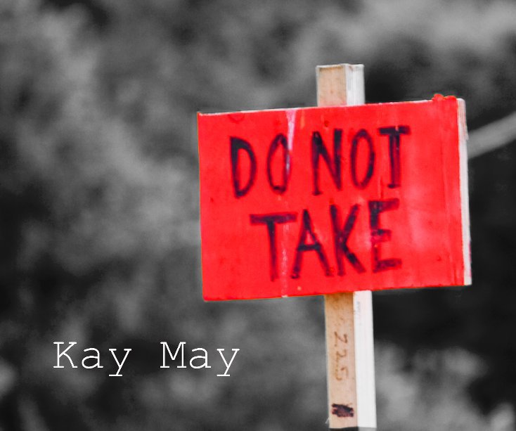 View Do Not Take by Kay May