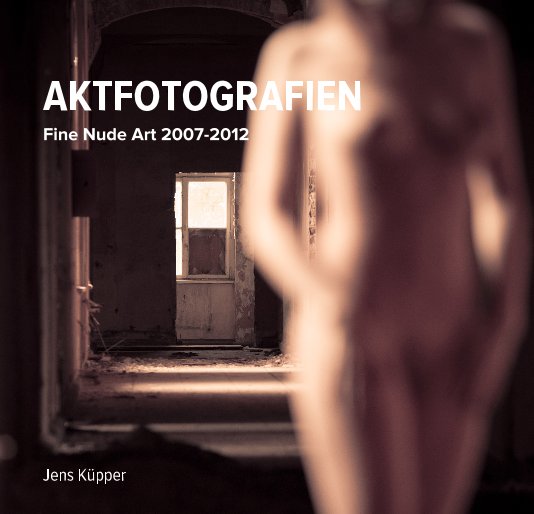 Ver Aktfotografien por Jens Küpper