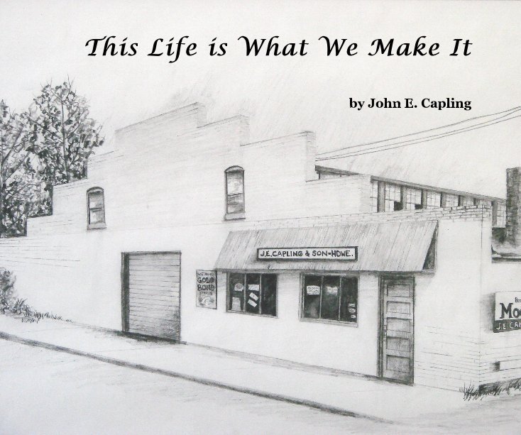 View This Life is What We Make It by John E. Capling