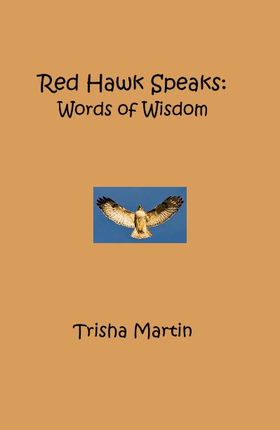Red Hawk Speaks Words Of Wisdom By Trisha Martin Blurb Books Uk Red Hawk Speaks Words Of Wisdom By Trisha Martin Blurb Books Uk