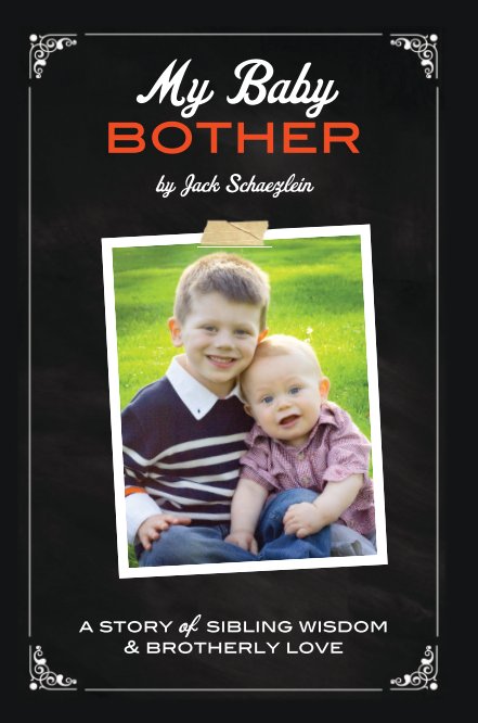 View My Baby Bother by Jack Schaezlein