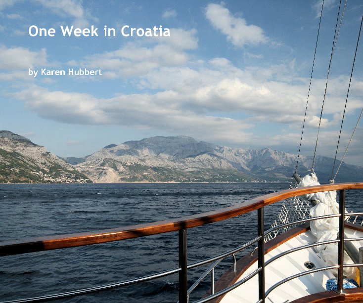 View One Week in Croatia by Karen Hubbert