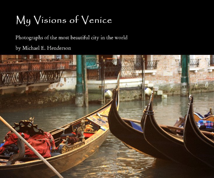 View My Visions of Venice by Michael E. Henderson