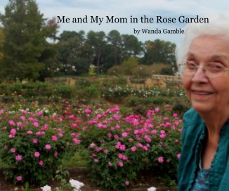 Me and My Mom in the Rose Garden by Wanda Gamble book cover
