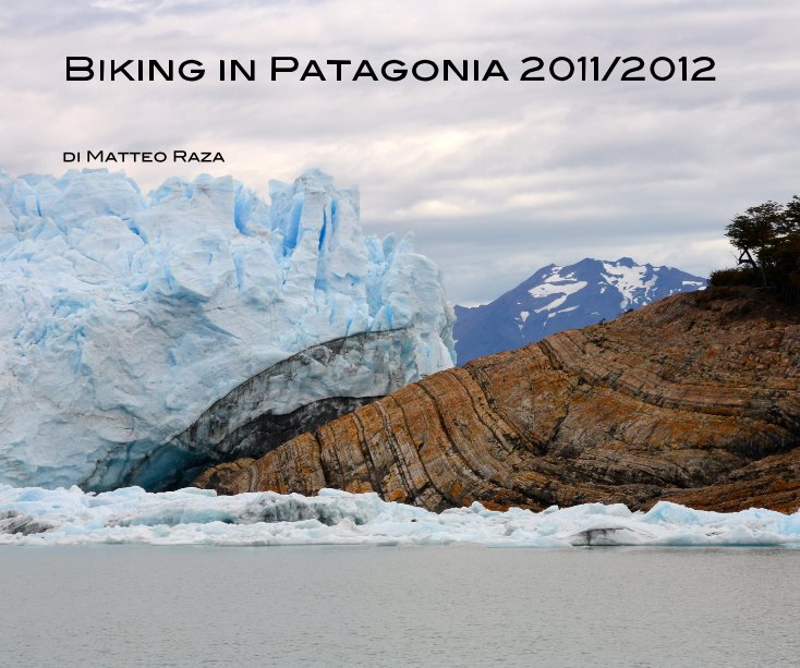 View Biking in Patagonia 2011/2012 by di Matteo Raza