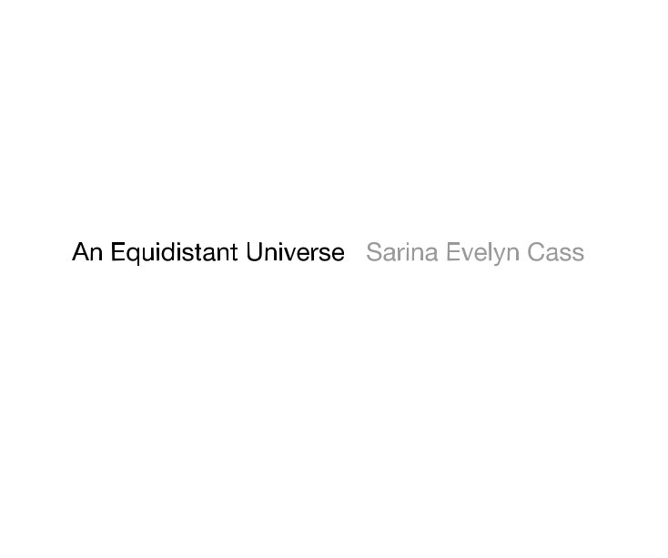 An Equidistant Universe Sarina Evelyn Cass nach sarinacass anzeigen