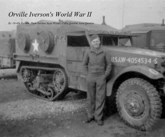 Orville Iverson's World War II By: Orville Iverson, Thom Iverson, Scott Wisner, Colby Quinlan, Lora Quinlan book cover