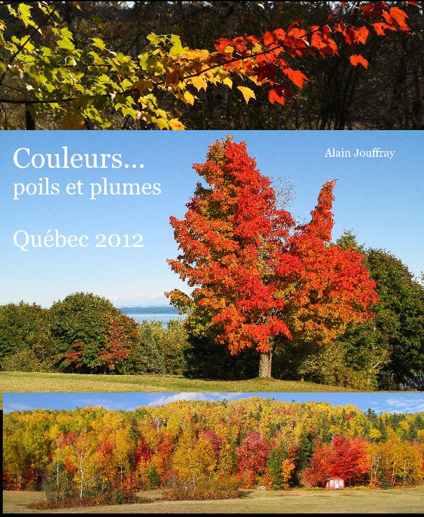 Ver Couleurs... poils et plumes Québec 2012 por Alain Jouffray