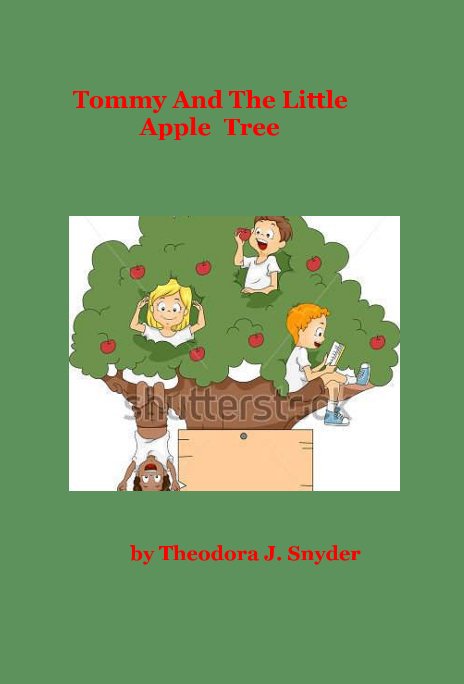 View Tommy And The Little Apple Tree by Theodora J. Snyder