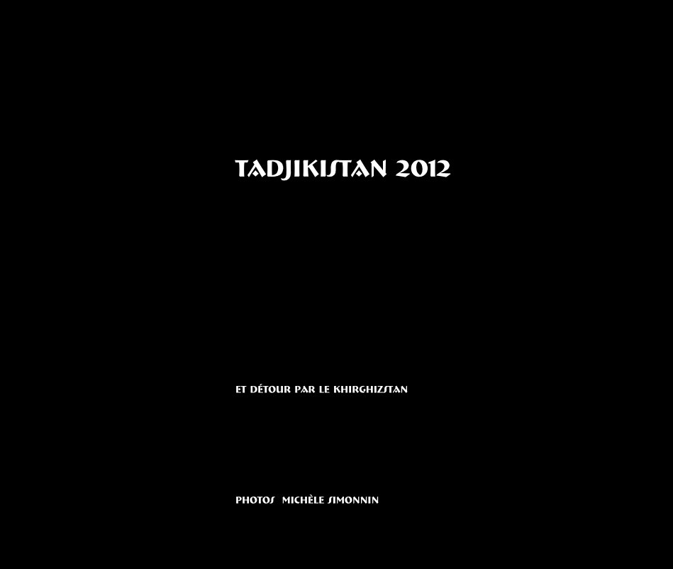 Ver Tadjikistan 2012 por photos Michèle SIMONNIN