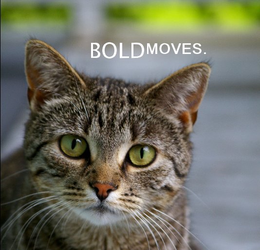 View BOLD MOVES. by Isabelle Mercier & Margarita Romano