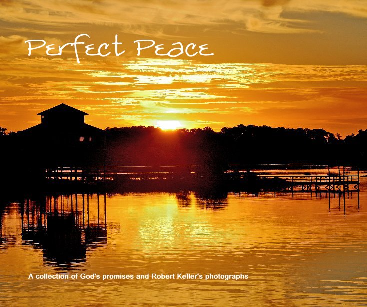View Perfect Peace by Robert Keller