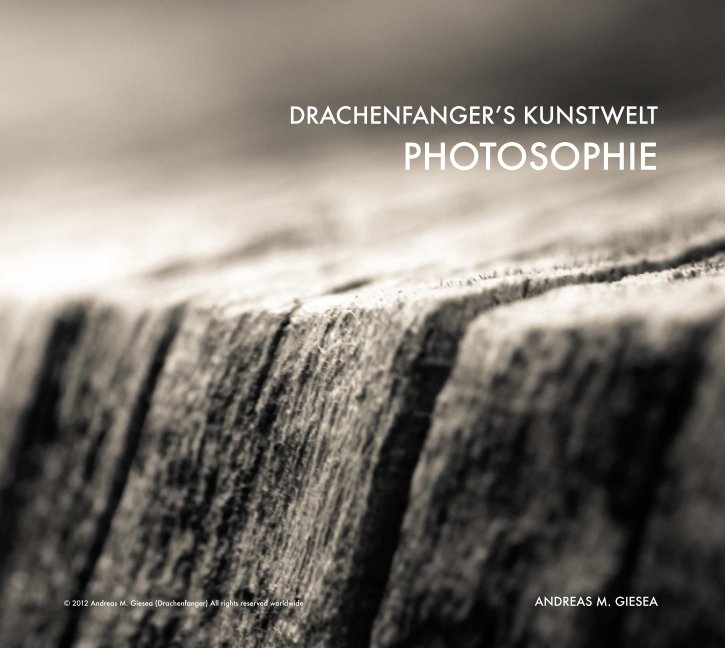 View Drachenfangers Kunstwelt Photosophie by Andreas M. Giesea