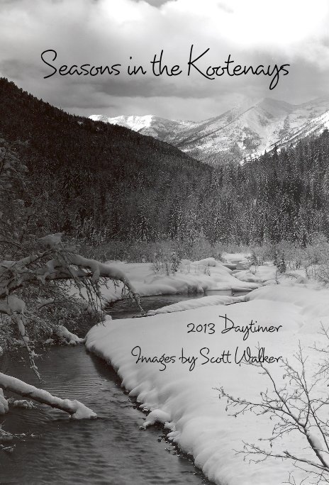 View Seasons in the Kootenays by 2013 Daytimer Images by Scott Walker