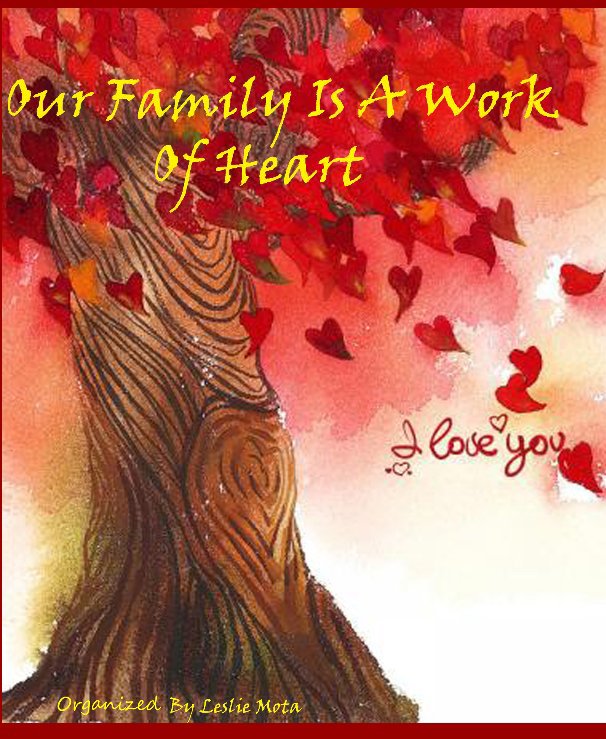 View Our Family Is A Work Of Heart by Leslie Mota And Family