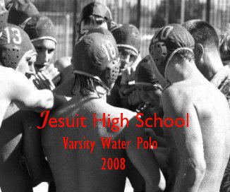 Jesuit High School Varsity Water Polo 2008 book cover