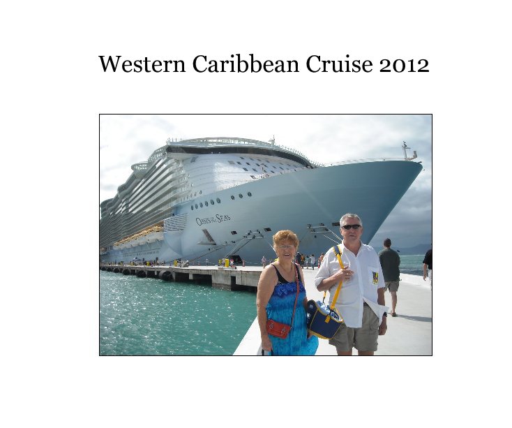 View Western Caribbean Cruise 2012 by Elaine Murphy