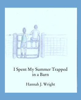 I Spent My Summer Trapped 
in a Barn book cover