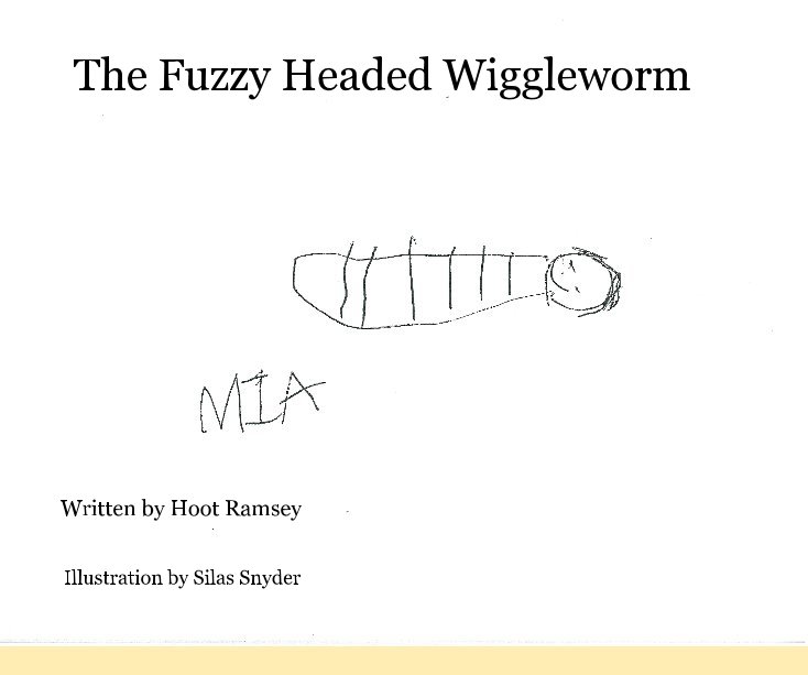 View The Fuzzy Headed Wiggleworm by Written by Hoot Ramsey