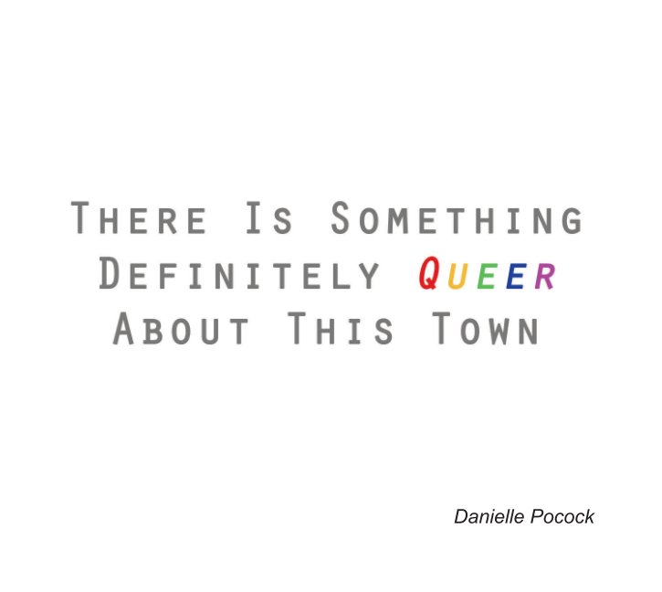 Ver There Is Something Definitely Queer por Danielle Pocock