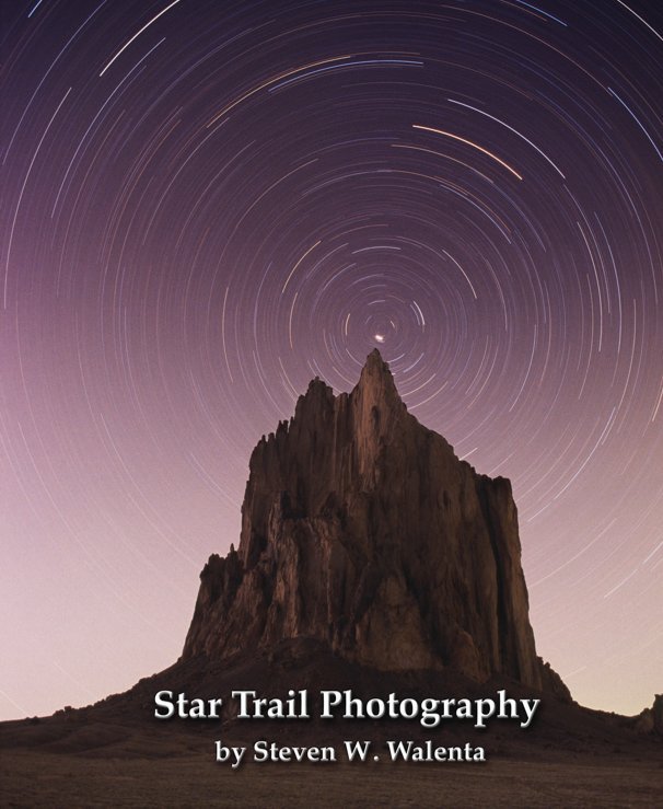 View Star Trail Photography by Steven W. Walenta