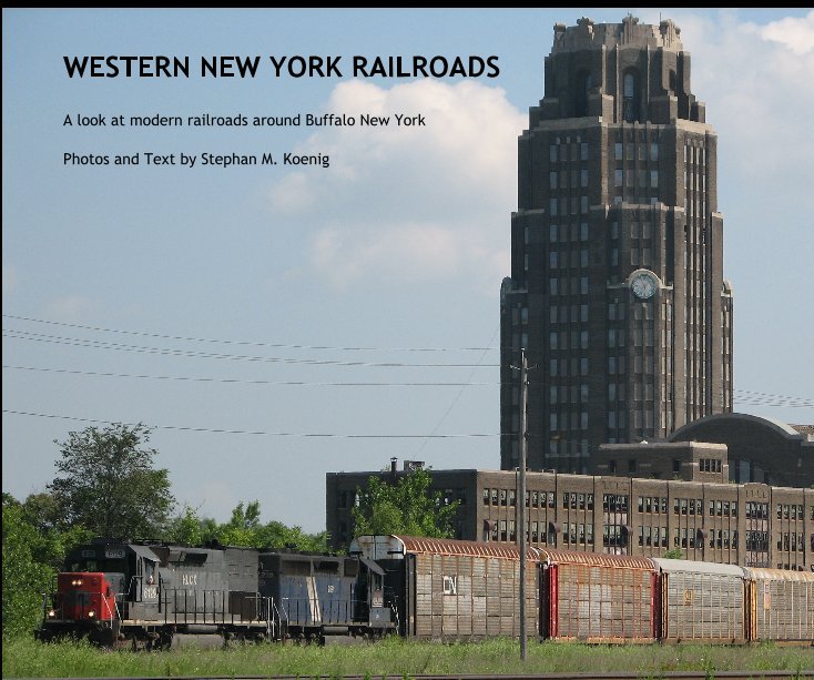 View WESTERN NEW YORK RAILROADS by Photos and Text by Stephan M. Koenig