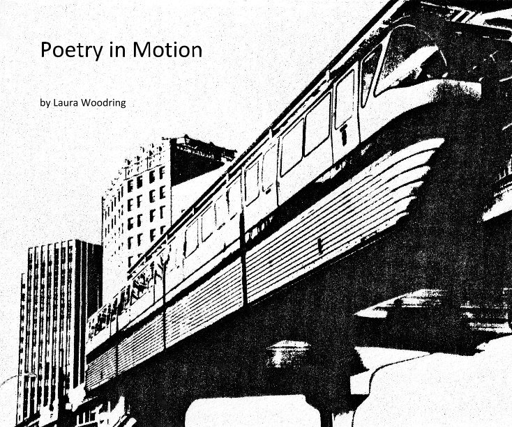 View Poetry in Motion by Laura Woodring