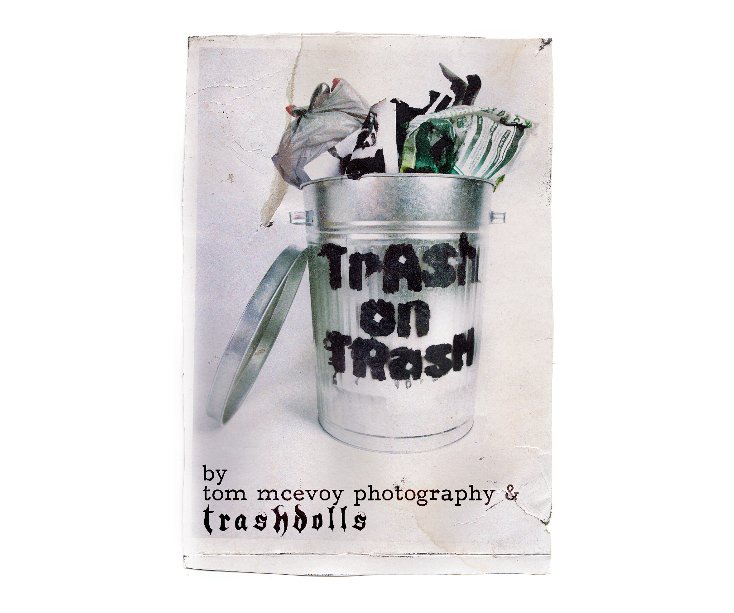Visualizza Trash on Trash di Tom McEvoy Photography