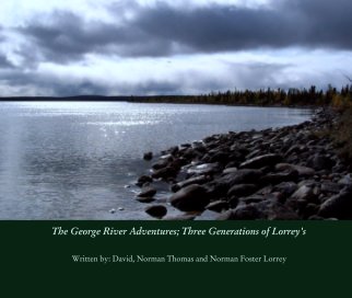 The George River Adventures; Three Generations of Lorrey's book cover