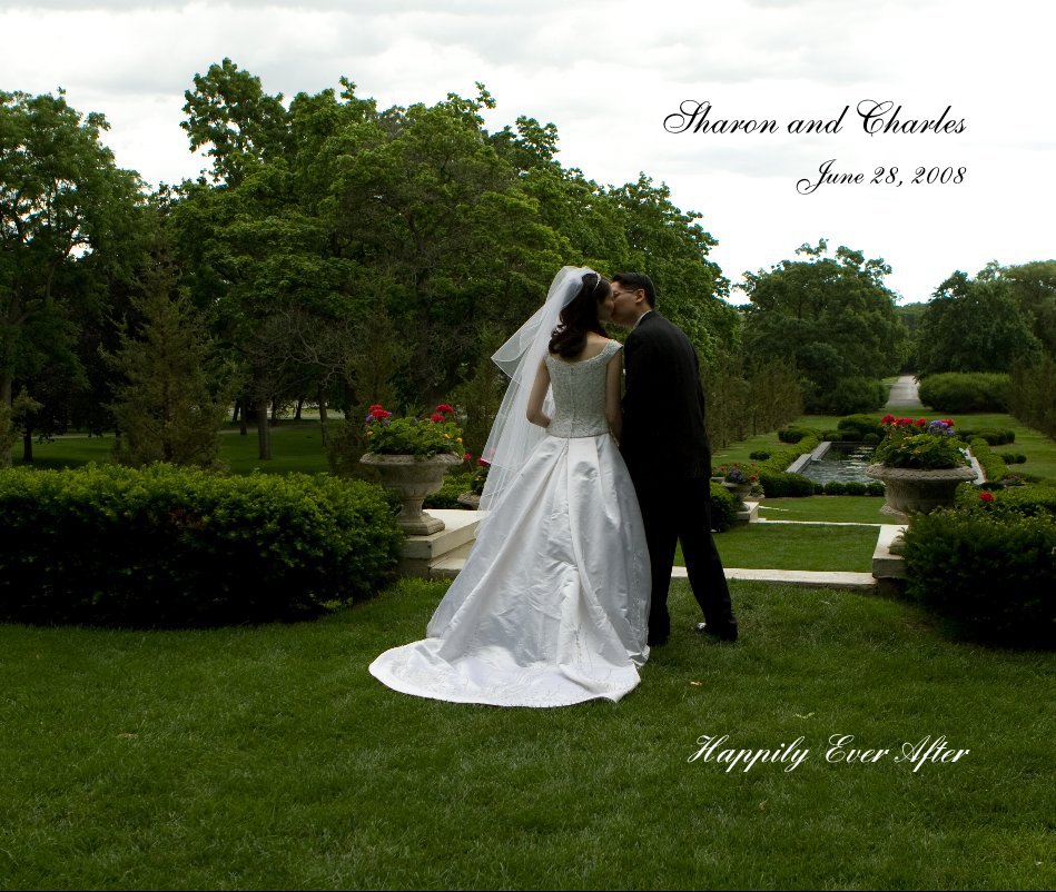 View Sharon and Charles June 28, 2008 Happily Ever After by Sharon Fang