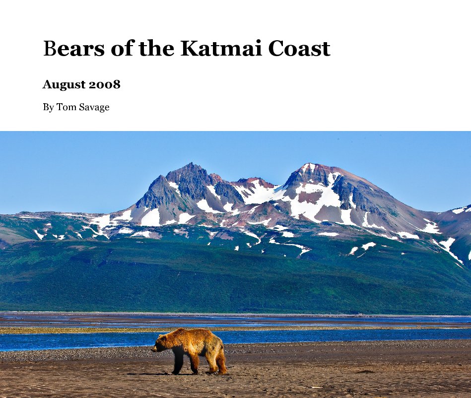 View Bears of the Katmai Coast by Tom Savage