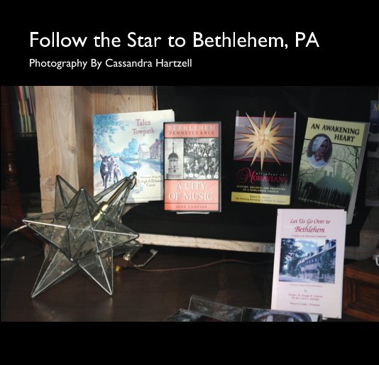 Ver Follow the Star to Bethlehem, PA por Photography By Cassandra Hartzell