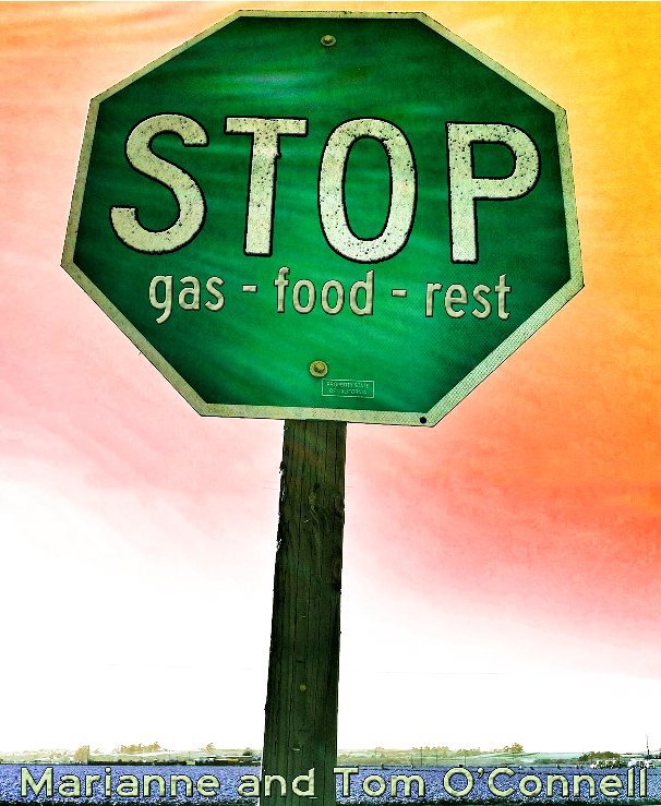 View STOP  gas - food - rest by Marianne and Tom O'Connell