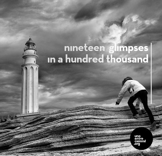 View Nineteen glimpses in a hundred thousand by FUNDACIÓN UNO ENTRE CIEN MIL