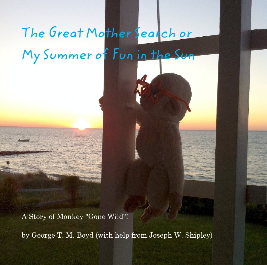 View The Great Mother Search or My Summer of Fun in the Sun by George T. M. Boyd (with help from Joseph W. Shipley)