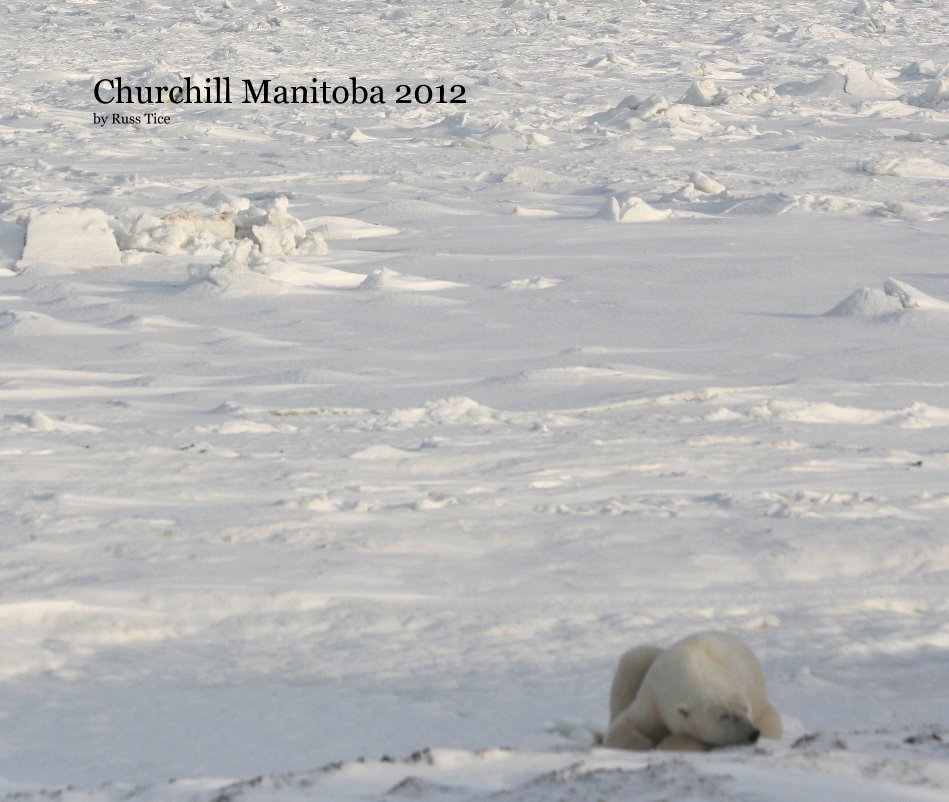 Ver Churchill Manitoba 2012 by Russ Tice por russtice