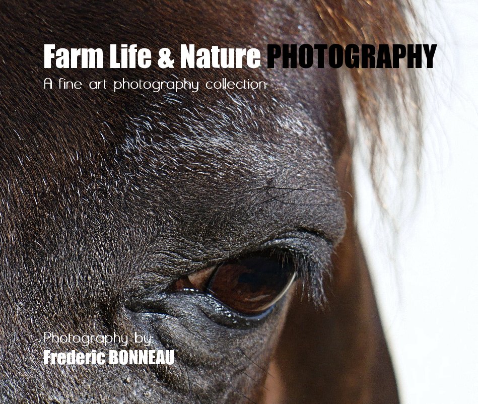 Bekijk Farm Life & Nature PHOTOGRAPHY op Frederic D. Bonneau