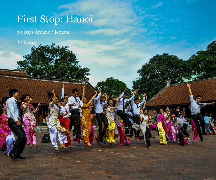 Ver First Stop: Hanoi por TJ Vargas