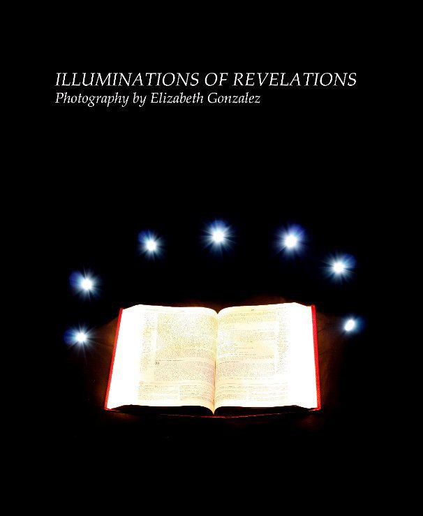 View Illuminations of Revelations by Elizabeth Gonzalez