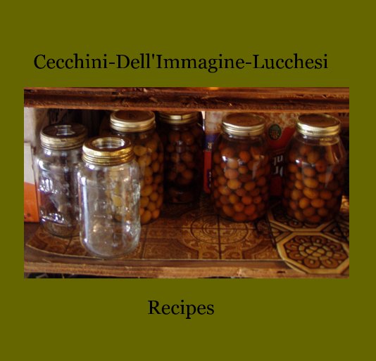 View Cecchini-Dell'Immagine-Lucchesi Recipes by Megan Casey