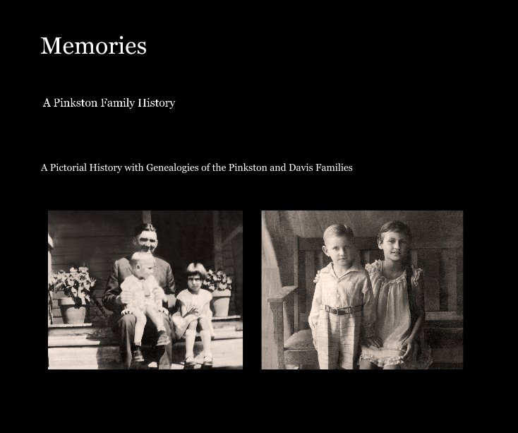View Memories by A Pictorial History with Genealogies of the Pinkston and Davis Families