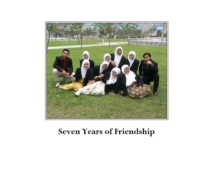 View Seven Years of Friendship by Nurhidayati Abd Aziz