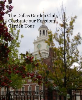 The Dallas Garden Club, Celebrate our Freedom Garden Tour book cover