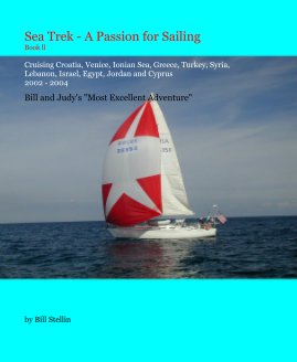 Sea Trek - A Passion for Sailing Book  II2002 - 2004 Bill and Judy's "Most Excellent Adventure" book cover