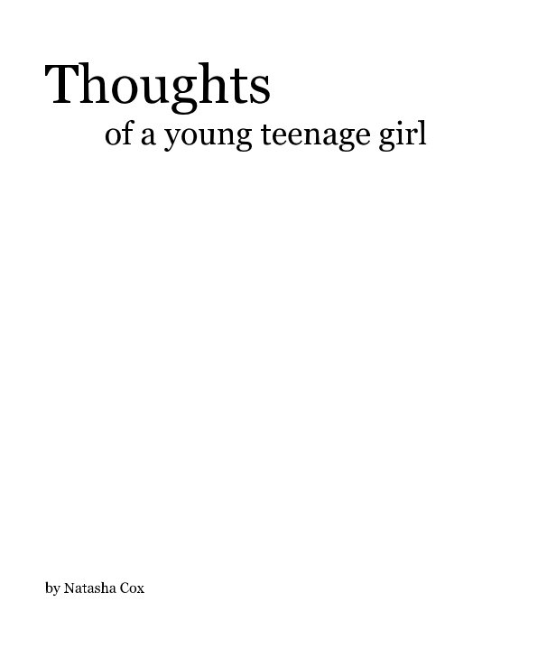View Thoughts of a young teenage girl by Natasha Cox