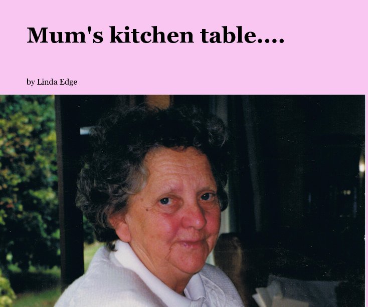 View Mum's kitchen table.... by Linda Edge